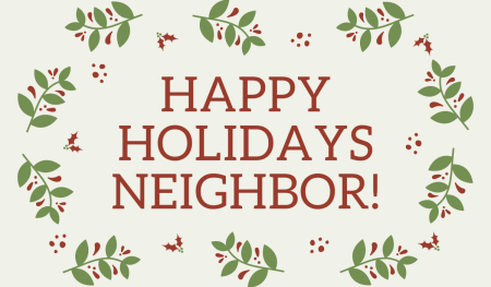 Happy Holidays Neighbor!